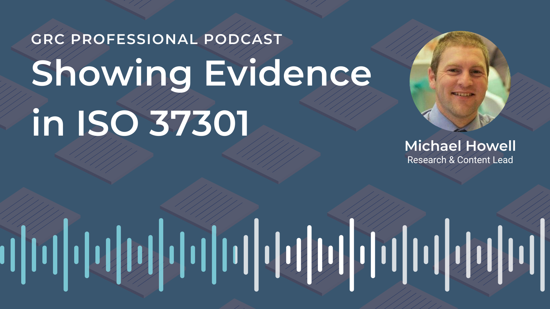 The GRC Professional Podcast episode: Showing Evidence in ISO 37301 with Michael Howell, Research & Content Lead